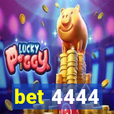 bet 4444